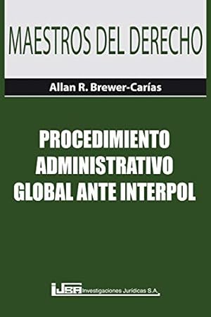 Seller image for PROCEDIMIENTO ADMINISTRATIVO GLOBAL ANTE INTERPOL [Soft Cover ] for sale by booksXpress