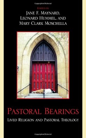 Seller image for Pastoral Bearings: Lived Religion and Pastoral Theology by Jane F. Maynard, Leonard Hummel, Mary Clark Moschella [Hardcover ] for sale by booksXpress