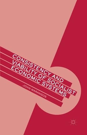 Immagine del venditore per Consistency and Viability of Socialist Economic Systems by Marangos, J. [Paperback ] venduto da booksXpress
