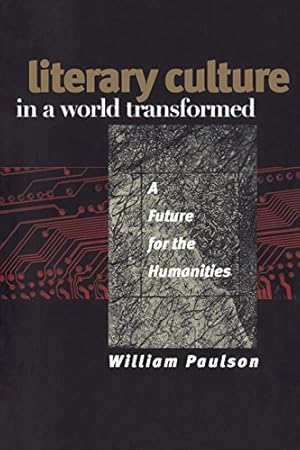 Seller image for Literary Culture in a World Transformed: A Future for the Humanities by Paulson, William [Paperback ] for sale by booksXpress