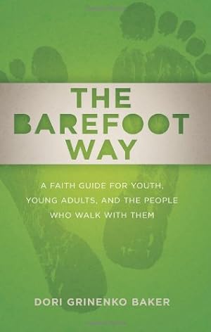 Immagine del venditore per The Barefoot Way: A Faith Guide for Youth, Young Adults, and the People Who Walk with Them by Baker, Dori Grinenko [Paperback ] venduto da booksXpress