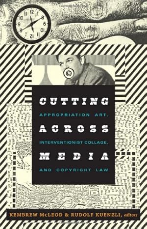 Bild des Verkufers fr Cutting Across Media: Appropriation Art, Interventionist Collage, and Copyright Law [Paperback ] zum Verkauf von booksXpress