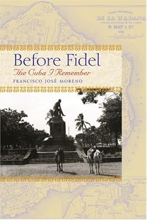 Bild des Verkufers fr Before Fidel: The Cuba I Remember by Moreno, Francisco José [Paperback ] zum Verkauf von booksXpress