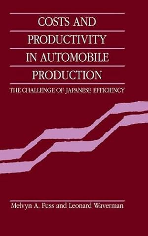 Imagen del vendedor de Costs and Productivity in Automobile Production: The Challenge of Japanese Efficiency by Fuss, Melvyn A., Waverman, Leonard [Hardcover ] a la venta por booksXpress