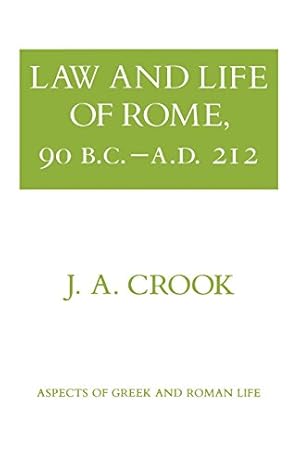 Seller image for Law and Life of Rome, 90 B.C.A.D. 212 (Aspects of Greek and Roman Life) by J.A. Crook [Paperback ] for sale by booksXpress