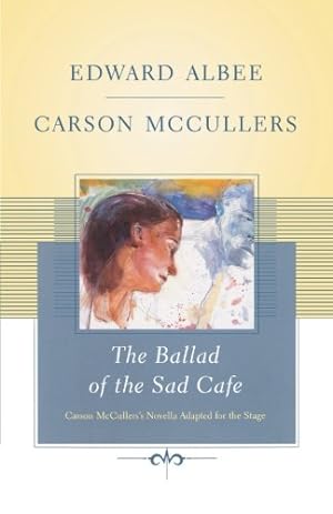 Image du vendeur pour The Ballad of the Sad Cafe: Carson McCullers' Novella Adapted for the Stage by Albee, Edward, McCullers, Carson [Paperback ] mis en vente par booksXpress
