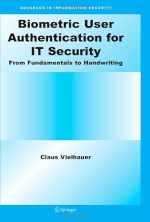 Bild des Verkufers fr Biometric User Authentication for IT Security: From Fundamentals to Handwriting (Advances in Information Security) by Vielhauer, Claus [Paperback ] zum Verkauf von booksXpress