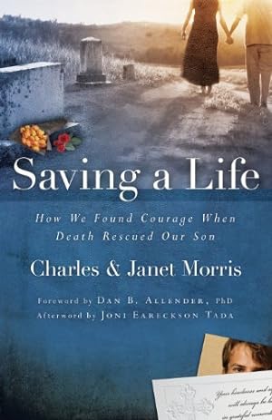 Seller image for Saving a Life: How We Found Courage When Death Rescued Our Son by Morris, Charles, Morris, Janet [Paperback ] for sale by booksXpress