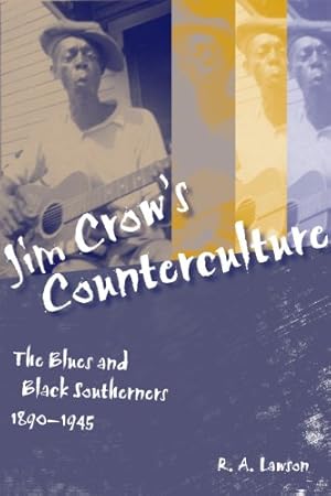 Immagine del venditore per Jim Crow's Counterculture: The Blues and Black Southerners, 1890-1945 by Lawson, R. A. [Paperback ] venduto da booksXpress