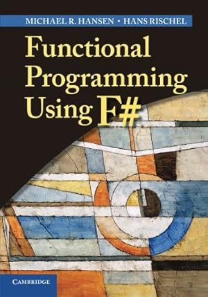 Image du vendeur pour Functional Programming Using F# by Hansen, Michael R., Rischel, Hans [Paperback ] mis en vente par booksXpress