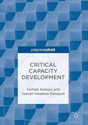 Image du vendeur pour Critical Capacity Development by Analoui, Farhad, Danquah, Joseph Kwadwo [Hardcover ] mis en vente par booksXpress