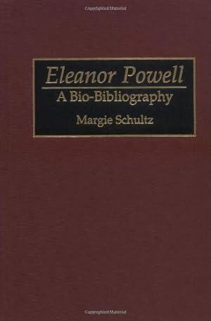 Bild des Verkufers fr Eleanor Powell: A Bio-Bibliography (Bio-Bibliographies in the Performing Arts) by Schultz, Margie [Hardcover ] zum Verkauf von booksXpress