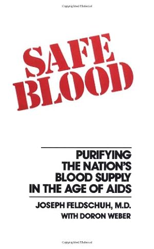 Seller image for Safe Blood: Purifying the Nations Blood Supply in the Age of AIDS by Feldschuh, Joseph [Paperback ] for sale by booksXpress