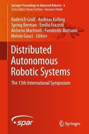 Seller image for Distributed Autonomous Robotic Systems: The 13th International Symposium (Springer Proceedings in Advanced Robotics) [Hardcover ] for sale by booksXpress