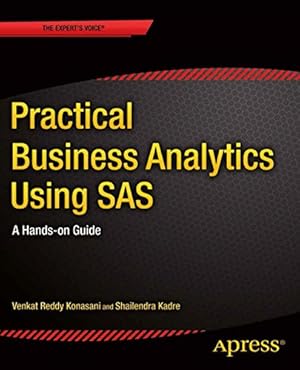 Seller image for Practical Business Analytics Using SAS: A Hands-on Guide by Kadre, Shailendra, Konasani, Venkat Reddy [Paperback ] for sale by booksXpress