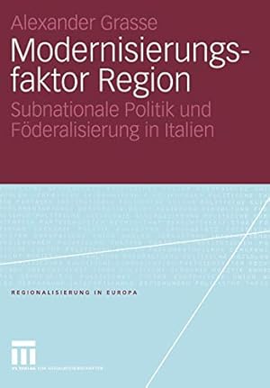 Seller image for Modernisierungsfaktor Region: Subnationale Politik und Föderalisierung in Italien (Regionalisierung in Europa) (German Edition) [Soft Cover ] for sale by booksXpress