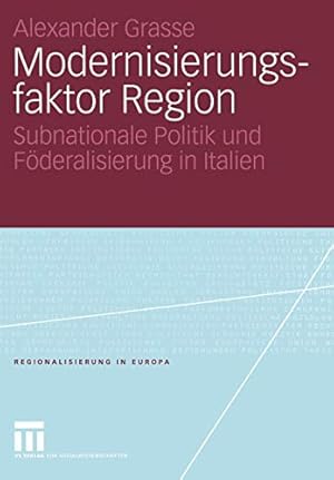 Seller image for Modernisierungsfaktor Region: Subnationale Politik und Föderalisierung in Italien (Regionalisierung in Europa) (German Edition) by Grasse, Alexander [Paperback ] for sale by booksXpress