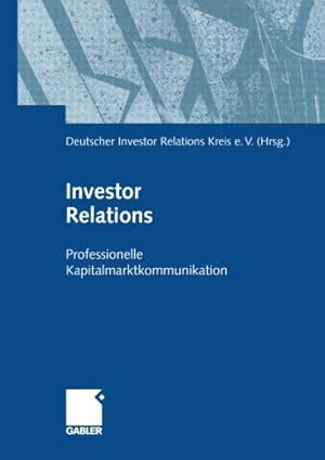 Bild des Verkufers fr Investor Relations: Professionelle Kapitalmarktkommunikation (German Edition) [Paperback ] zum Verkauf von booksXpress