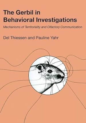 Seller image for The Gerbil in Behavioral Investigations: Mechanisms of Territoriality and Olfactory Communication by Delbert D. Thiessen, Pauline Yahr [Paperback ] for sale by booksXpress