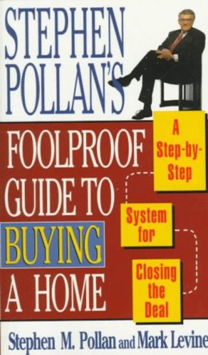 Seller image for STEPHEN POLLANS FOOLPROOF GUIDE TO BUYING A HOME: A Step-By-Step System for Closing the Deal by Pollan, Stephen, Levine, Mark [Paperback ] for sale by booksXpress