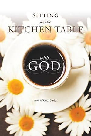 Immagine del venditore per Sitting at the Kitchen Table with God by Smith, Sandi [Paperback ] venduto da booksXpress