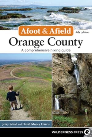 Seller image for Afoot and Afield: Orange County: A Comprehensive Hiking Guide by Schad, Jerry, Money Harris, David [Hardcover ] for sale by booksXpress