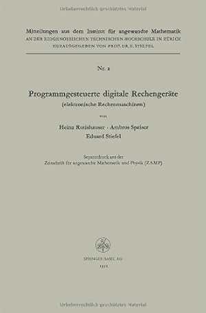 Imagen del vendedor de Programmgesteuerte digitale Rechengeräte (elektronische Rechenmaschinen) (Mitteilungen aus dem Institut für Angewandte Mathematik) (German Edition) by Rutishauser, Heinz, Speiser, Ambros P., Stiefel, Eduard Ludwig [Paperback ] a la venta por booksXpress