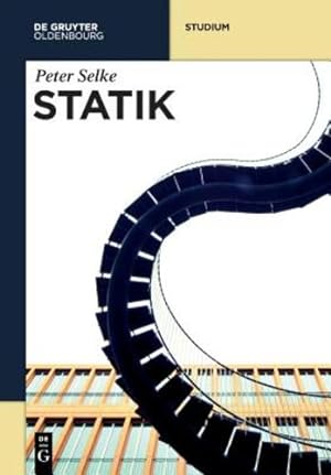 Seller image for Statik (De Gruyter Studium) (German Edition) by Selke, Peter [Paperback ] for sale by booksXpress