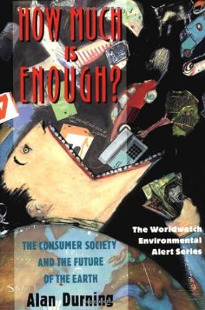 Seller image for How Much Is Enough?: The Consumer Society and the Future of the Earth (The Worldwatch Environmental Alert Series) by Durning, Alan [Paperback ] for sale by booksXpress