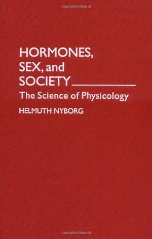 Seller image for Hormones, Sex, and Society: The Science of Physicology (Human Evolution, Behavior, and Intelligence) by Nyborg, Helmuth [Hardcover ] for sale by booksXpress