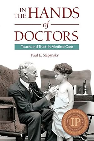 Immagine del venditore per In the Hands of Doctors: Touch and Trust in Medical Care by Stepansky, Paul E. [Paperback ] venduto da booksXpress