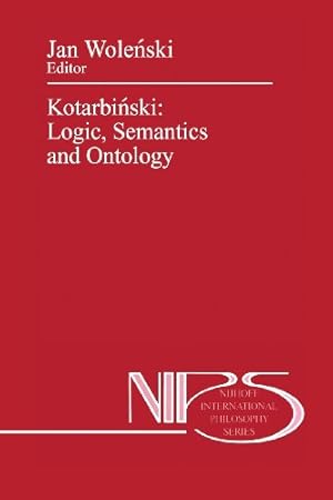 Image du vendeur pour Kotarbiski: Logic, Semantics and Ontology (Nijhoff International Philosophy Series) (Volume 40) [Paperback ] mis en vente par booksXpress