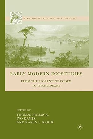 Imagen del vendedor de Early Modern Ecostudies: From the Florentine Codex to Shakespeare (Early Modern Cultural Studies 15001700) by Kamps, I., Raber, K., Hallock, Thomas [Paperback ] a la venta por booksXpress