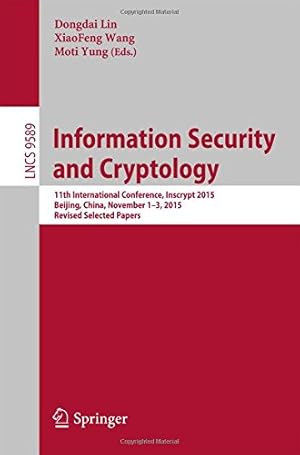 Immagine del venditore per Information Security and Cryptology: 11th International Conference, Inscrypt 2015, Beijing, China, November 1-3, 2015, Revised Selected Papers (Lecture Notes in Computer Science) [Paperback ] venduto da booksXpress