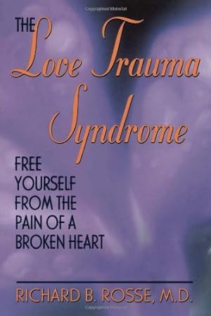 Seller image for The Love Trauma Syndrome: Free Yourself From The Pain Of A Broken Heart by Rosse, Richard B. [Paperback ] for sale by booksXpress