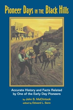 Seller image for Pioneer Days in the Black Hills: Accurate History and Facts Related By One of the Early Day Pioneers by McClintock, John S., Senn, Edward L. [Paperback ] for sale by booksXpress