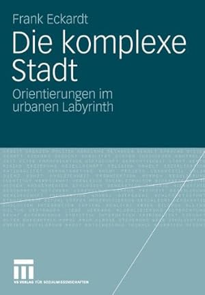 Immagine del venditore per Die komplexe Stadt: Orientierungen im urbanen Labyrinth (German Edition) by Eckardt, Frank [Paperback ] venduto da booksXpress