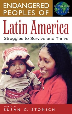 Seller image for Endangered Peoples of Latin America: Struggles to Survive and Thrive (The Greenwood Press "Endangered Peoples of the World" Series) by Stonich, Susan C. [Hardcover ] for sale by booksXpress