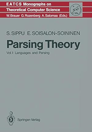 Image du vendeur pour Parsing Theory: Volume I Languages and Parsing (Monographs in Theoretical Computer Science. An EATCS Series) by Sippu, Seppo, Soisalon-Soininen, Eljas [Paperback ] mis en vente par booksXpress