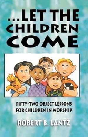 Seller image for . Let The Children Come by Robert B. Lantz [Perfect Paperback ] for sale by booksXpress