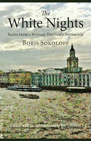 Image du vendeur pour The White Nights: Pages from a Russian Doctor's Notebook by Sokoloff, Boris [Paperback ] mis en vente par booksXpress