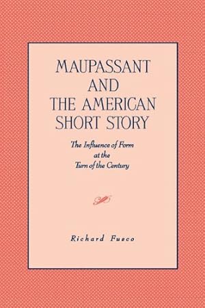 Immagine del venditore per Maupassant and the American Short Story: The Influence of Form at the Turn of the Century by Fusco, Richard [Paperback ] venduto da booksXpress