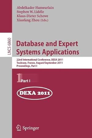 Imagen del vendedor de Database and Expert Systems Applications: 22nd International Conference, DEXA 2011, Toulouse, France, August 29 - September 2, 2011, Proceedings, Part I (Lecture Notes in Computer Science) [Paperback ] a la venta por booksXpress