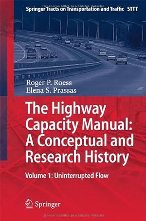 Imagen del vendedor de The Highway Capacity Manual: A Conceptual and Research History: Volume 1: Uninterrupted Flow (Springer Tracts on Transportation and Traffic) by Roess, Roger . P, Prassas, Elena . S [Hardcover ] a la venta por booksXpress