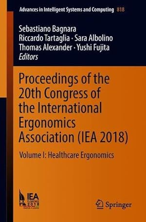 Seller image for Proceedings of the 20th Congress of the International Ergonomics Association (IEA 2018): Volume I: Healthcare Ergonomics (Advances in Intelligent Systems and Computing) [Paperback ] for sale by booksXpress