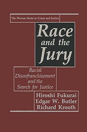 Seller image for Race and the Jury: Racial Disenfranchisement and the Search for Justice (The Plenum Series in Crime and Justice) by Fukurai, Hiroshi, Butler, Edgar W., Krooth, Richard [Paperback ] for sale by booksXpress