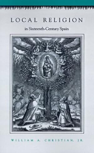 Seller image for Local Religion in Sixteenth-Century Spain by Christian, William A. [Paperback ] for sale by booksXpress