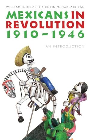 Bild des Verkufers fr Mexicans in Revolution, 1910-1946: An Introduction (The Mexican Experience) by Beezley, William H., MacLachlan PhD, Prof. Colin M. [Paperback ] zum Verkauf von booksXpress