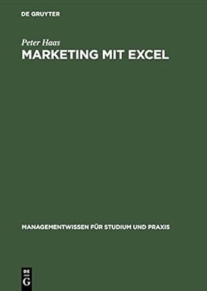 Image du vendeur pour Marketing Mit Excel (Managementwissen Fur Studium Und Praxis) (German Edition) by Haas, Peter [Hardcover ] mis en vente par booksXpress