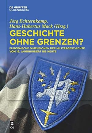Seller image for Geschichte Ohne Grenzen?: Europäische Dimensionen Der Militärgeschichte Vom 19. Jahrhundert Bis Heute (German Edition) [Soft Cover ] for sale by booksXpress